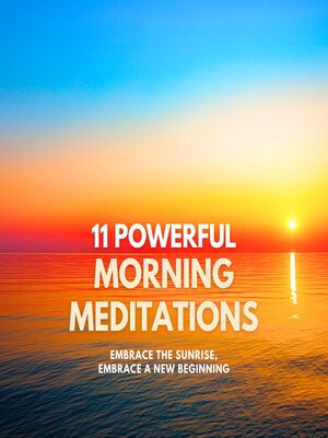 cover image of Embrace the Sunrise, Embrace a New Beginning – 11 Powerful Morning Meditations